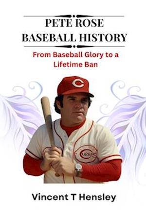 Pete Rose Baseball History