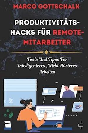 Produktivitäts-Hacks für Remote-Mitarbeiter