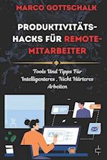 Produktivitäts-Hacks für Remote-Mitarbeiter