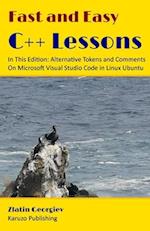 Fast and Easy C++ Lessons In This Edition