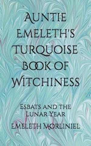 Auntie Emeleth's Turquoise Book of Witchiness