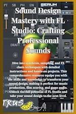 Sound Design Mastery with FL Studio