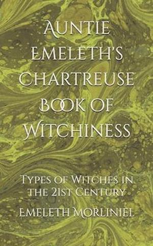 Auntie Emeleth's Chartreuse Book of Witchiness