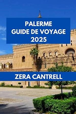 Palerme Guide de Voyage 2025