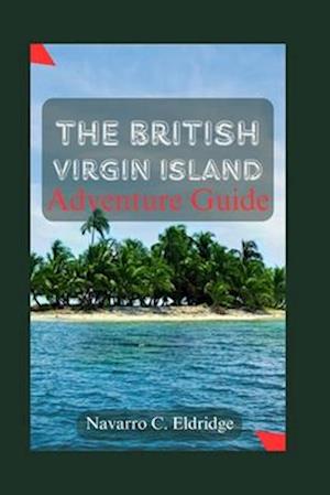 The British Virgin Island Adventure Guide