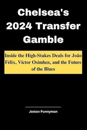 Chelsea's 2024 Transfer Gamble