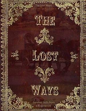 The Lost Ways, Survival Skills from a Bygone Era