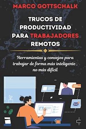 Trucos de Productividad para Trabajadores Remotos