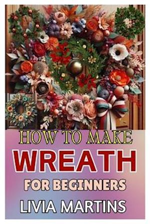 How to Make Wreath for Beginners