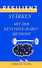 Resilienz stärken mit der Keystone-Habit-Methode