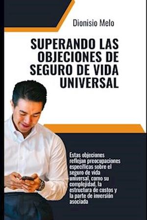 Superando las Objeciones de Seguro de Vida Universal