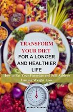 Transform Your Diet for a Longer and Healthier Life