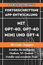 Fortgeschrittene App-Entwicklung mit GPT-4o, GPT-4o Mini und GPT-4 MIT CODE-SNIPPETS