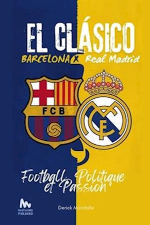 Le Clasico Barcelone x Real Madrid