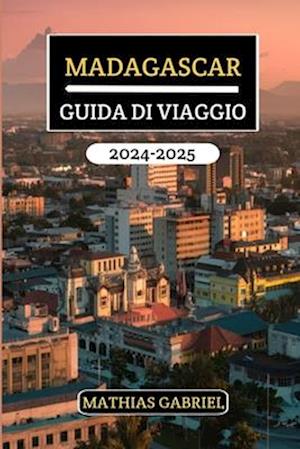 Madagascar Guida Di Viaggio 2024 - 2025