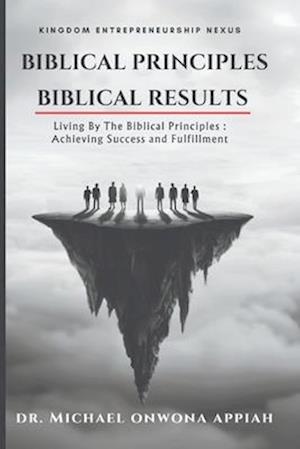 Biblical Principles, Biblical Results