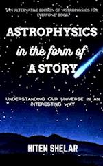 Astrophysics In the Form Of a Story