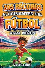 205 Récords Alucinantes del Fútbol para Niños