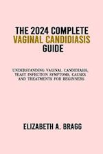 The 2024 Complete Vaginal Candidiasis Guide