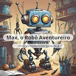 Max, o Robô Aventureiro e o Mistério das Estrelas Perdidas