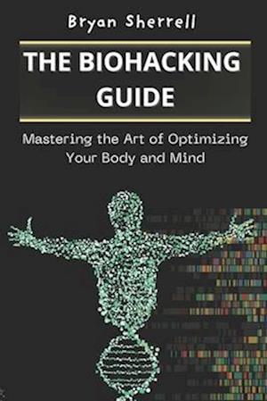 The Biohacking Guide