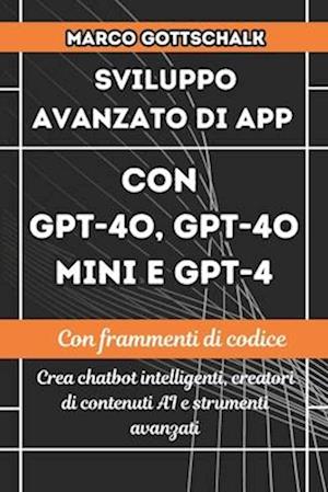 Sviluppo Avanzato di App con GPT-4o, GPT-4o Mini e GPT-4