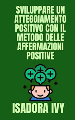 Sviluppare un atteggiamento positivo con il metodo delle affermazioni positive