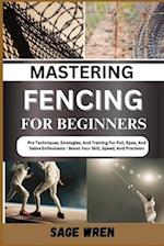 Mastering Fencing for Beginner