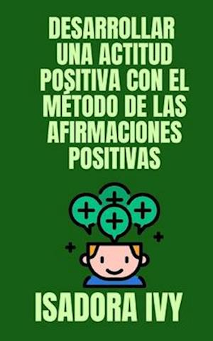 Desarrollar una actitud positiva con el método de las afirmaciones positivas