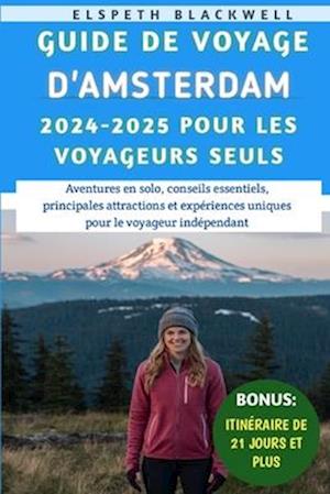 Guide De Voyage D'amsterdam 2024-2025 Pour Les Voyageurs Seuls