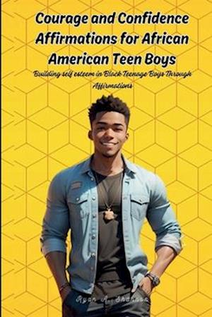 Courage and Confidence Affirmations for African American Teen Boys