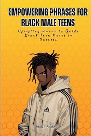 Empowering Phrases for Black Male Teens