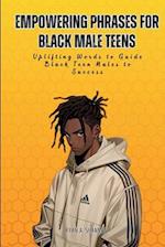 Empowering Phrases for Black Male Teens