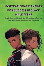 Inspirational Mantras for Success in Black Male Teens