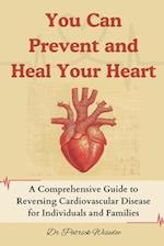 You Can Prevent and Heal Your Heart