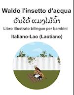 Italiano-Lao (Laotiano) Waldo l'insetto d'acqua Libro illustrato bilingue per bambini