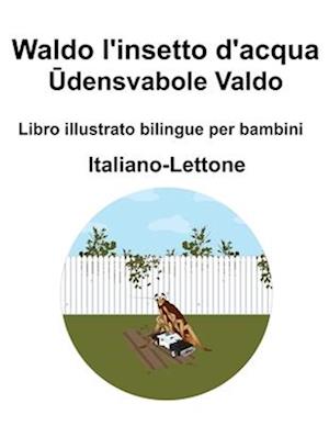 Italiano-Lettone Waldo l'insetto d'acqua / &#362;densvabole Valdo Libro illustrato bilingue per bambini