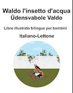 Italiano-Lettone Waldo l'insetto d'acqua / &#362;densvabole Valdo Libro illustrato bilingue per bambini