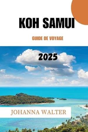 Koh Samui Guide de Voyage 2025