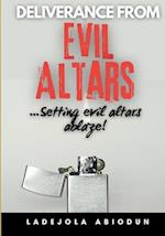 Deliverance from Evil Altars