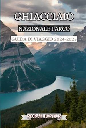 Ghiacciaio Nazionale Parco Guida Di Viaggio 2024 - 2025