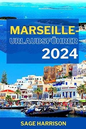 Marseille-Urlaubsführer 2024