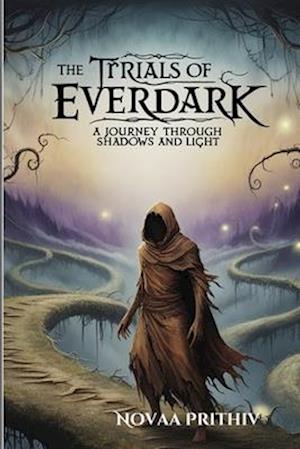 The Trials of Everdark - A Journey Through Shadows and Light