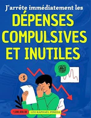 J'arrête immédiatement les dépenses compulsives et inutiles