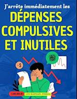 J'arrête immédiatement les dépenses compulsives et inutiles