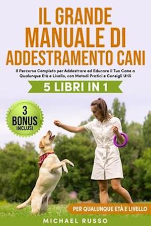 Il Grande Manuale di Addestramento Cani