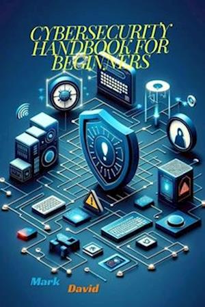 Cybersecurity Handbook for Beginners