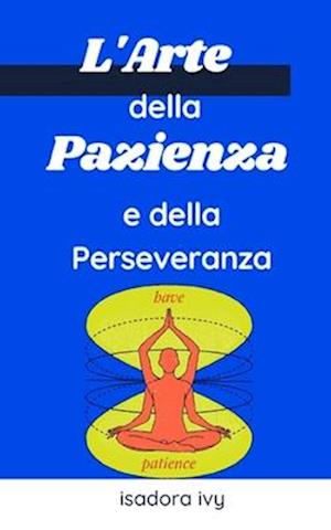 L'Arte della Pazienza e della Perseveranza