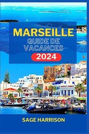 Marseille Guide de Vacances 2024