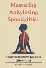 Mastering Ankylosing Spondylitis